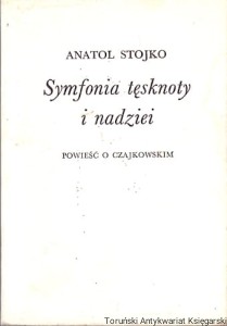 Symfonia tęsknoty i nadziei / Anatol Stojko