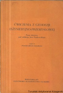 Ćwiczenia z geodezji inżynieryjno-przemysłowej część II / Jan Ponikowski (oprac.)