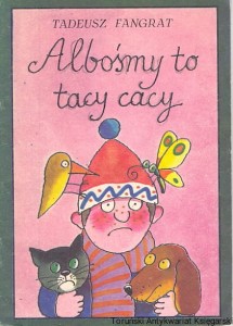 Albośmy to tacy cacy / Tadeusz Fangrat 