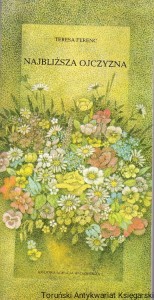 Najbliższa Ojczyzna / Teresa Ferenc 