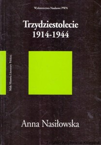 Trzydziestolecie 1914-1944 / Anna Nasiłowska  