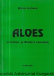 Aloes w leczeniu i profilaktyce zdrowotnej / Andrzej Pakłowski 