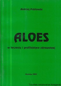 Aloes w leczeniu i profilaktyce zdrowotnej / Andrzej Pakłowski 