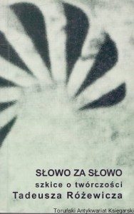 Słowo za słowo szkice o twórczości Tadeusza Różewicza / Marian Kisiel, Włodzimierz Wójcik (red.)