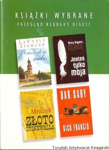 Książki wybrane Przegląd Reader's Digest : I otworzyło się niebo, Jesteś tylko moja, Złoto Stonewalla, Dar Sary / La Vyrle Spencer, Mary Higgins Clark, Robert J. Mrazek, Dick Francis 