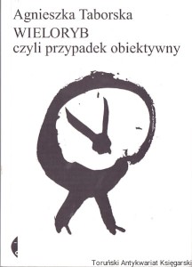 Wieloryb czyli przypadek obiektywny / Agnieszka Taborska