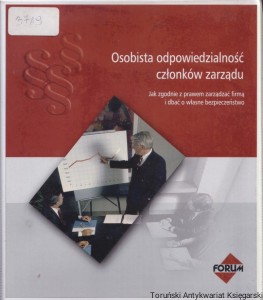 Osobista odpowiedzialność członków zarządu. Jak zgodnie z prawem zarządzać firmą i dbać o własne bezpieczeństwo / Witold Urbański (red.)