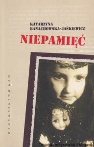 Niepamięć / Katarzyna Banachowska-Jaśkiewicz