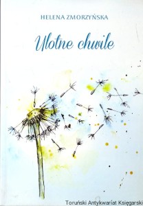 Ulotne chwile / Helena Zmorzyńska 