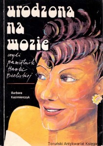 Urodzona na wozie czyli pamiętnik Hanki Bielickiej  / Barbara Kazimierczyk