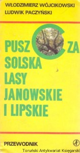 Puszcza Solska lasy Janowskie i Lipskie : Przewodnik / Włodzimierz Wójcikowski, Ludwik Paczyński  