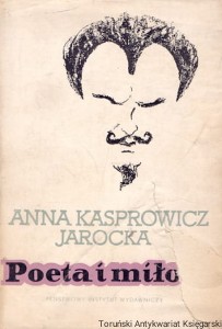 Poeta i miłość / Anna Kasprowicz Jarocka 