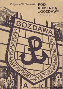 Pod komendą "Gozdawy" 1 VIII – 4 X 1944 / Zbigniew Wróblewski 