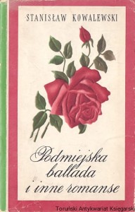 Podmiejska ballada i inne romanse / Stanisław Kowalewski 