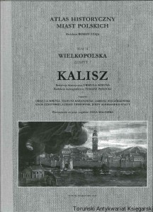Atlas Historyczny Miast Polskich Tom VI Wielkopolska Zeszyt 1 Kalisz