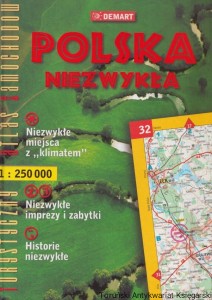 Polska niezwykła [turystyczny atlas samochodowy 1: 250 000] / Redaktor atlasu: Agnieszka Wędrychowska