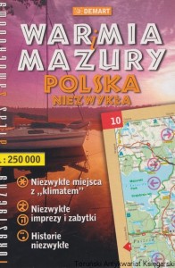 Warmia i Mazury: Polska niezwykła [turystyczny atlas samochodowy: 1: 250 000] / Autorzy: Sylwia Kulczyk, Ewa Lodzińska, Waldemar Wieczorek, Stanisław Kryciński