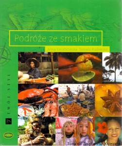 Podróże ze smakiem / Anna Kwiatkowska, Tomasz Rudomino 