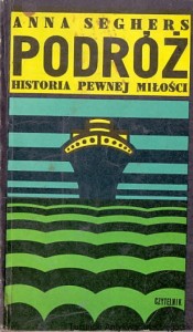 Podróż Historia pewnej miłości / Anna Seghers 