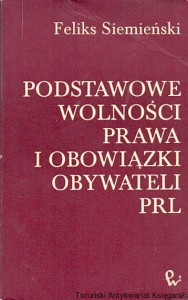 Podstawowe wolności prawa i obowiązki obywateli PRL / Aleksander Siemieński 