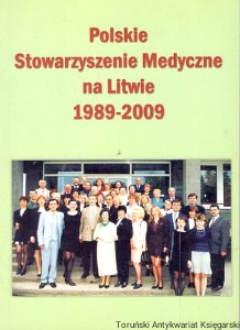 Polskie Stowarzyszenie Medyczne na Litwie 1989-2009 / Jan Sienkiewicz (red.)  