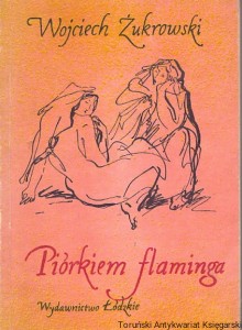 Piórkiem flaminga / Wojciech Żukrowski 