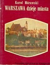 Warszawa dzieje miasta / Karol Mórawski 