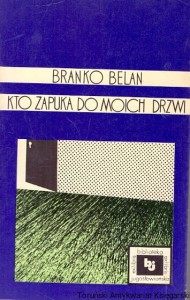 Kto zapuka do moich drzwi / Branko Belan