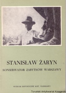 Stanisław Żaryn Konserwator zabytków Warszawy / Hanna Szwankowska, Aleksandra Żarynowa 