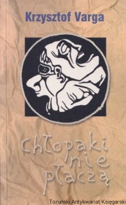 Chłopaki nie płaczą / Krzysztof Varga