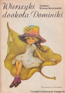 Wierszyki dookoła Dominiki / Tadeusz Wyrwa-Krzyżański, ilustrowała: Wanda Orlińska