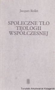 Społeczne tło teologii współczesnej / Jacques Rollet 