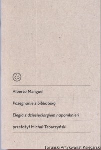 Pożegnanie z biblioteką. Elegia z dziesięciorgiem napomknień / Alberto Manguel