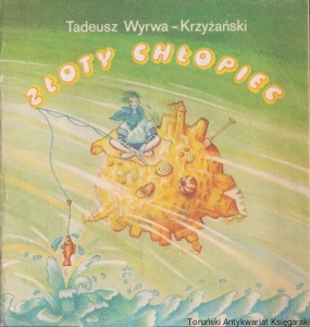 Złoty chłopiec  / Tadeusz Wyrwa-Krzyżański