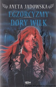 Egzorcyzmy Dory Wilk : Heksalogia o Dorze Wilk V / Aneta Jadowska