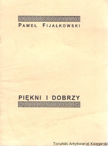 Piękni i dobrzy / Paweł Fijałkowski 
