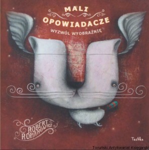 Mali opowiadacze. Wyzwól wyobraźnię / Robert Romanowicz