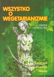 Wszystko o wegetarianizmie / Maria Grodecka 