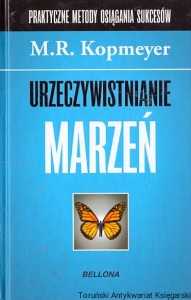 Urzeczywistnianie marzeń / M. R. Kopmeyer 