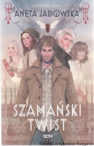 Szamański twist : Szamańska Seria III / Aneta Jadowska