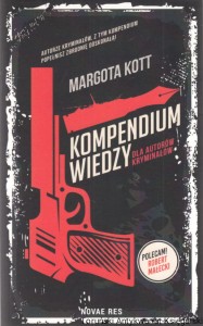Kompendium wiedzy dla autorów kryminałów / Margota Kott