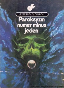 Paroksyzm numer minus jeden / Ryszard Głowacki