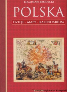 Polska : Dzieje, mapy, kalendarium / Bogusław Brodecki