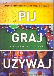 Pij graj używaj / Andrew Gottlieb 