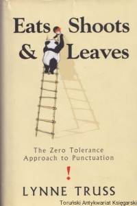 Eats, Shoots & Leaves. The Zero Tolerance Approach to Punctuation / Lynne Truss