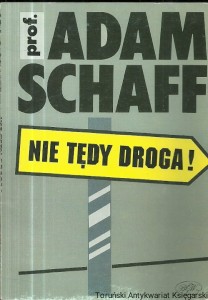 Nie tędy droga! / Adam Schaff