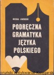 Podręczna gramatyka języka polskiego / Michał Jaworski