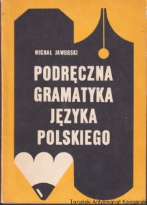 Podręczna gramatyka języka polskiego / Michał Jaworski