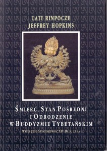 Śmierć, stan pośredni i odrodzenie w Buddyzmie Tybetańskim / Lati Rinpocze, Jeffrey Hopkins  