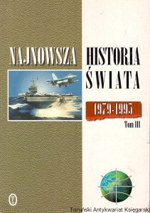 Najnowsza historia świata 1979-1995 Tom III / Artur Patka, Jan Rydl, Janusz Józef Wec (red.)